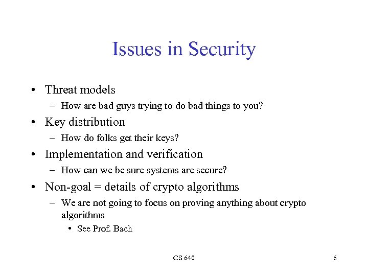 Issues in Security • Threat models – How are bad guys trying to do