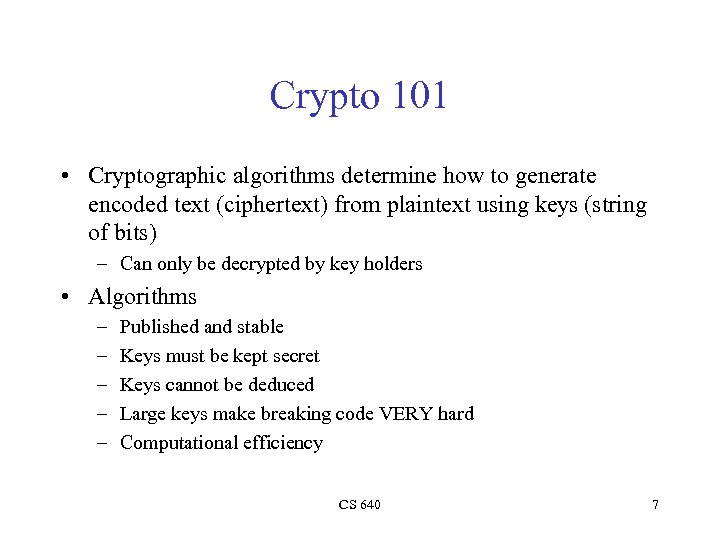 Crypto 101 • Cryptographic algorithms determine how to generate encoded text (ciphertext) from plaintext