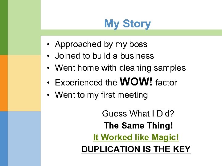 My Story • Approached by my boss • Joined to build a business •