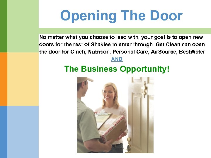 Opening The Door No matter what you choose to lead with, your goal is