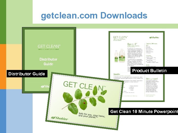 getclean. com Downloads Distributor Guide Product Bulletin Get Clean 10 Minute Powerpoint 