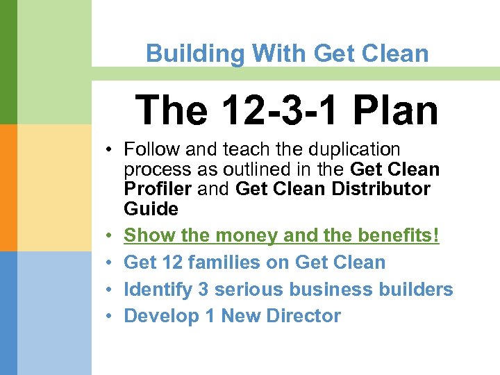 Building With Get Clean The 12 -3 -1 Plan • Follow and teach the