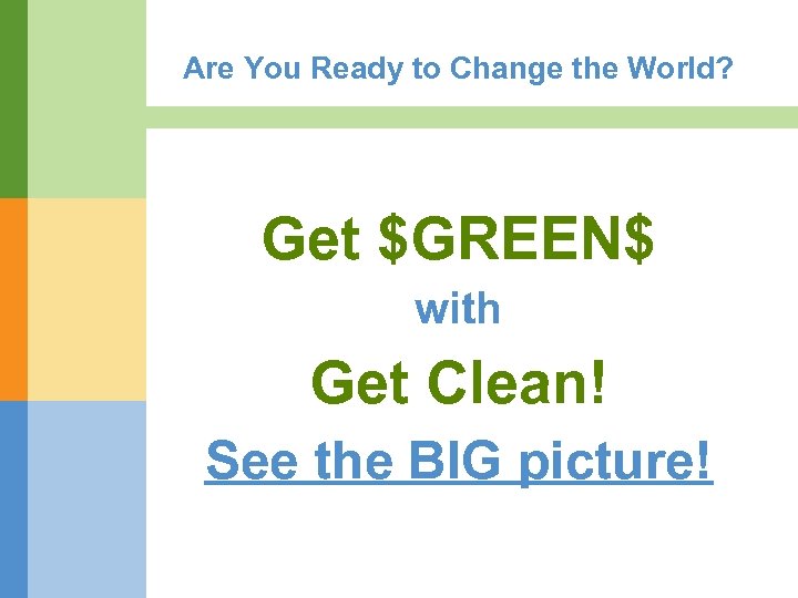 Are You Ready to Change the World? Get $GREEN$ with Get Clean! See the