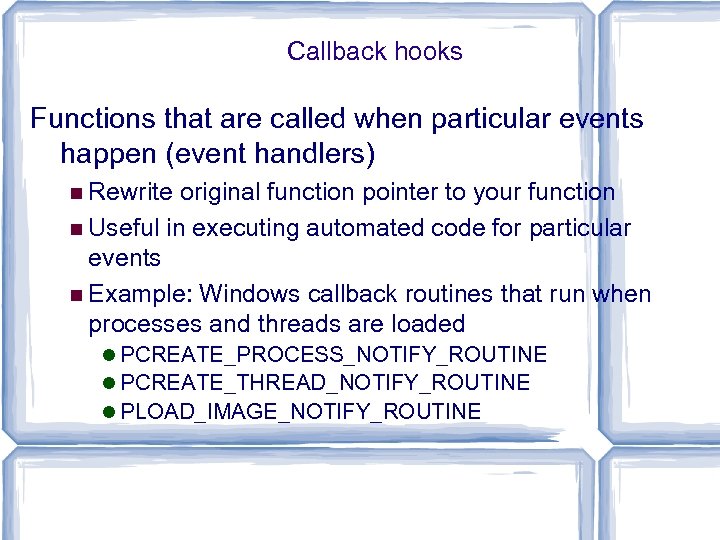 Callback hooks Functions that are called when particular events happen (event handlers) Rewrite original