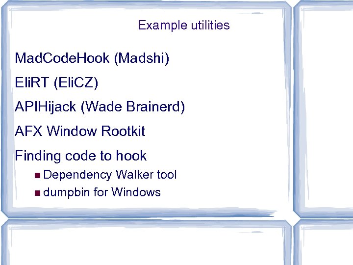 Example utilities Mad. Code. Hook (Madshi) Eli. RT (Eli. CZ) APIHijack (Wade Brainerd) AFX