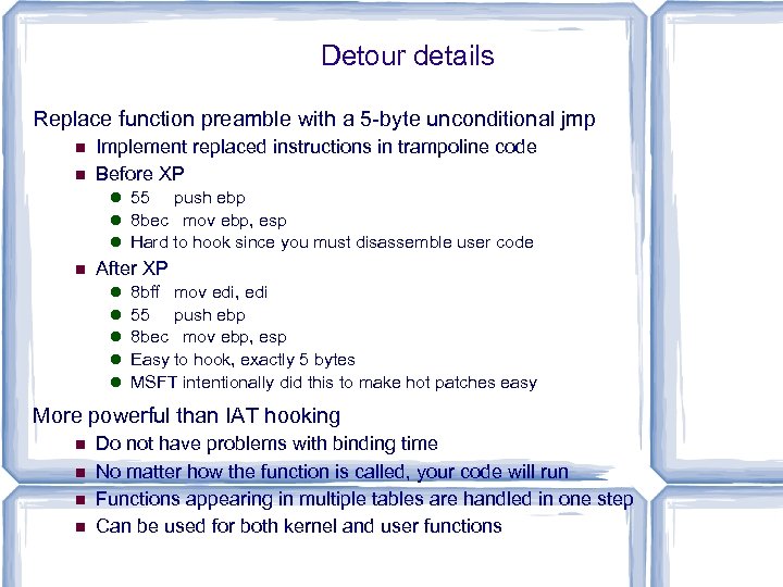 Detour details Replace function preamble with a 5 -byte unconditional jmp Implement replaced instructions