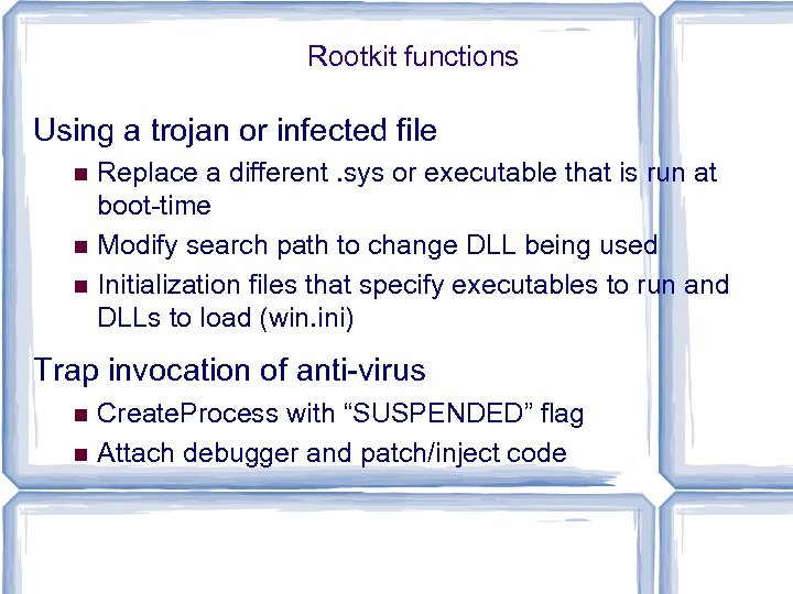 Rootkit functions Using a trojan or infected file Replace a different. sys or executable