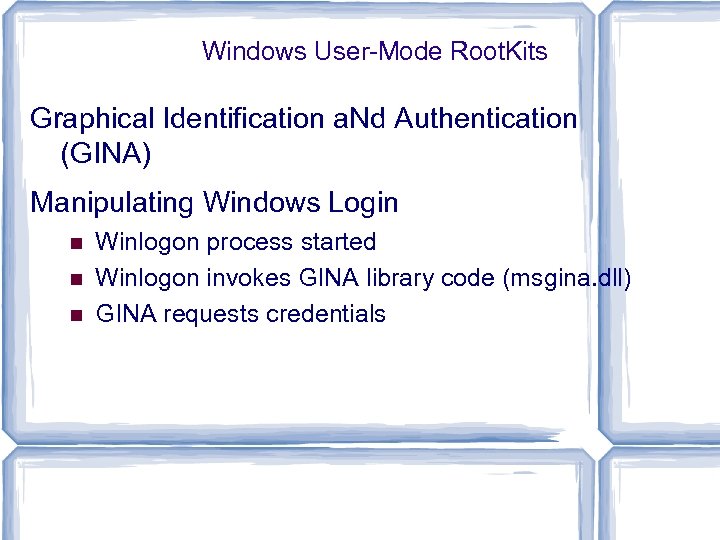 Windows User-Mode Root. Kits Graphical Identification a. Nd Authentication (GINA) Manipulating Windows Login Winlogon