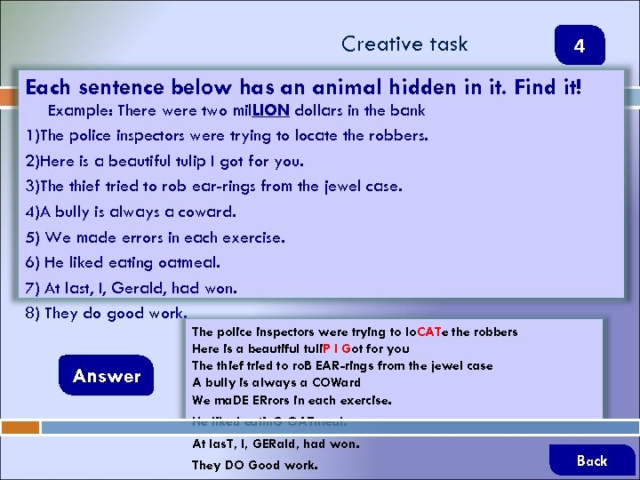 Creative task 4 Each sentence below has an animal hidden in it. Find it!