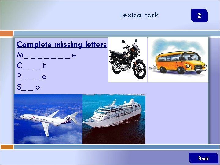 Lexical task 2 Complete missing letters M_ _ _ _ e C_ _ _