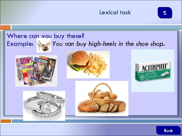 Lexical task 5 Where can you buy these? Example: You can buy high-heels in