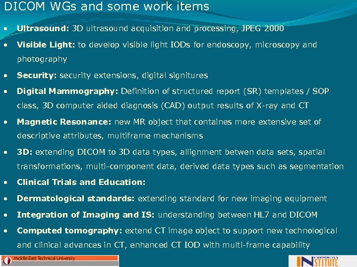 DICOM WGs and some work items • Ultrasound: 3 D ultrasound acquisition and processing,