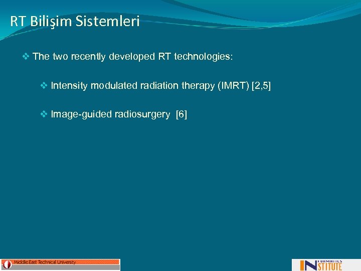 RT Bilişim Sistemleri v The two recently developed RT technologies: v Intensity modulated radiation