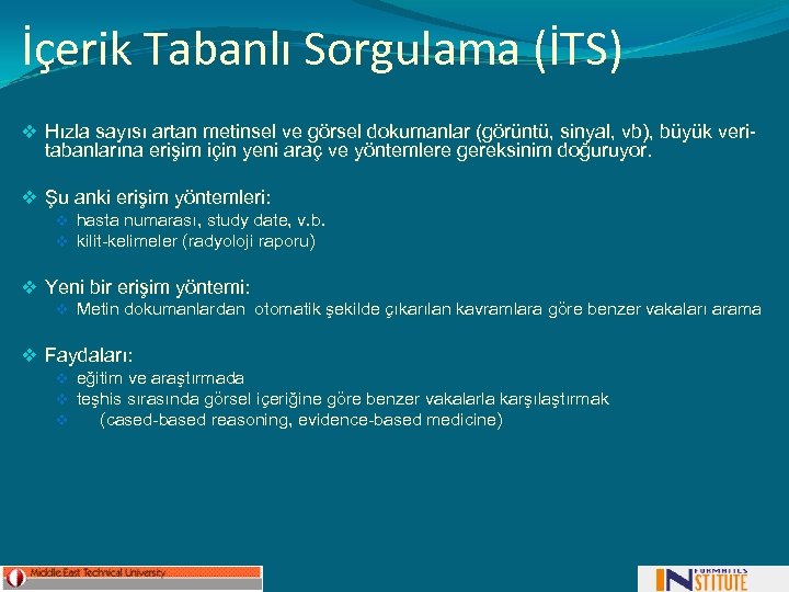 İçerik Tabanlı Sorgulama (İTS) v Hızla sayısı artan metinsel ve görsel dokumanlar (görüntü, sinyal,