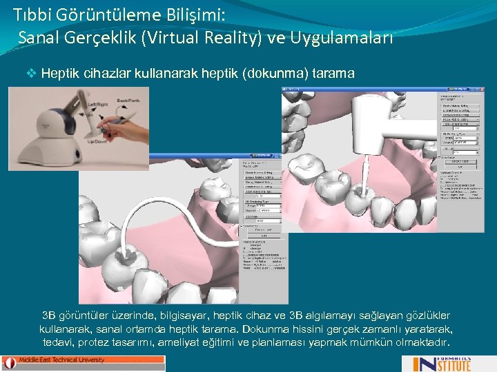 Tıbbi Görüntüleme Bilişimi: Sanal Gerçeklik (Virtual Reality) ve Uygulamaları v Heptik cihazlar kullanarak heptik