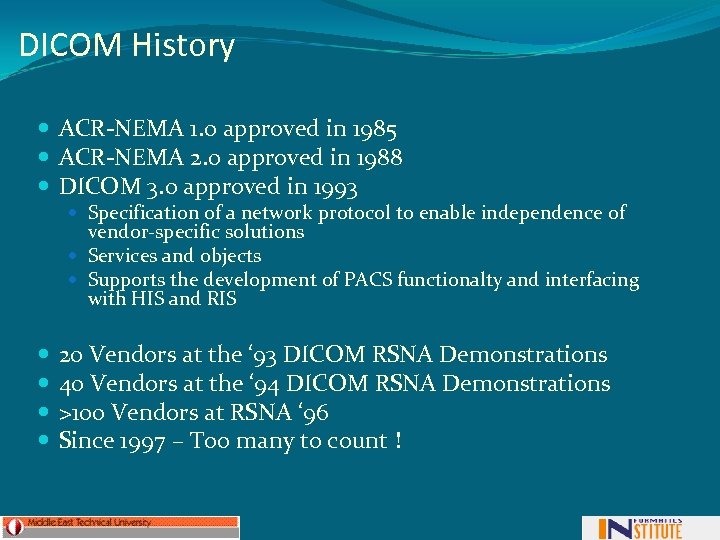 DICOM History ACR-NEMA 1. 0 approved in 1985 ACR-NEMA 2. 0 approved in 1988