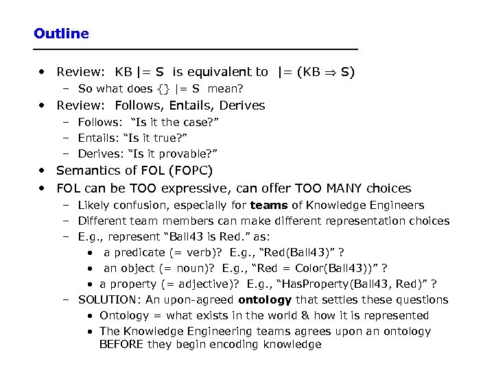 Outline • Review: KB |= S is equivalent to |= (KB S) – So