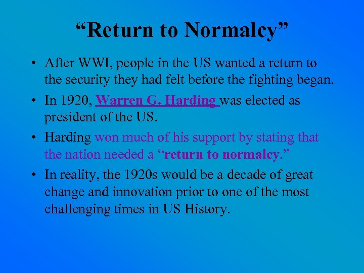 “Return to Normalcy” • After WWI, people in the US wanted a return to