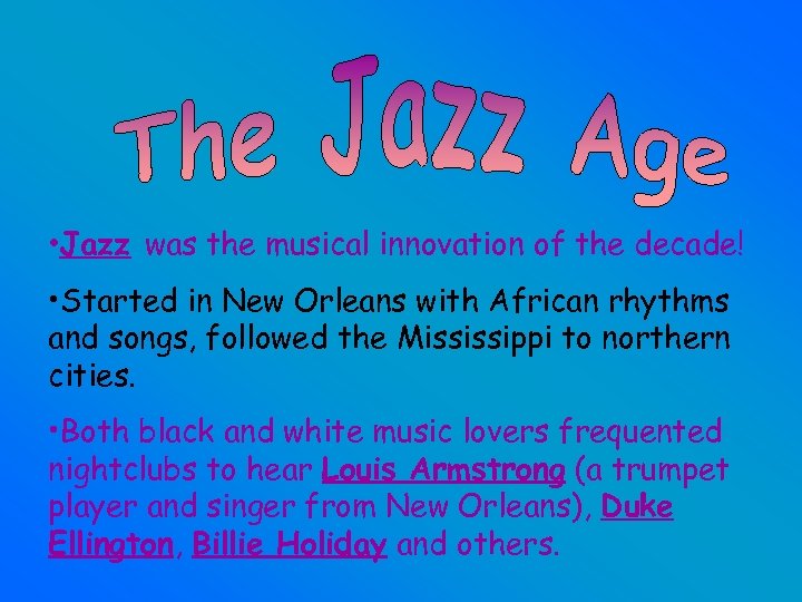  • Jazz was the musical innovation of the decade! • Started in New