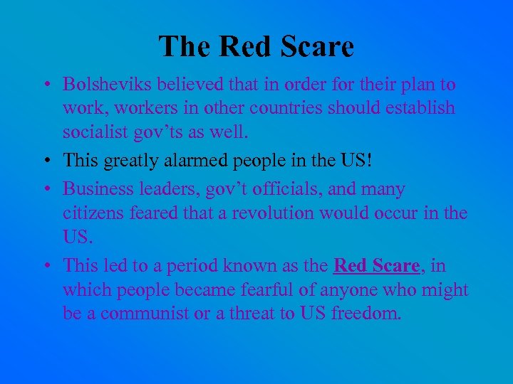 The Red Scare • Bolsheviks believed that in order for their plan to work,