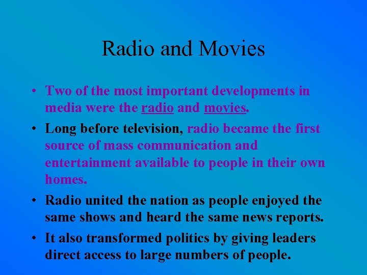 Radio and Movies • Two of the most important developments in media were the