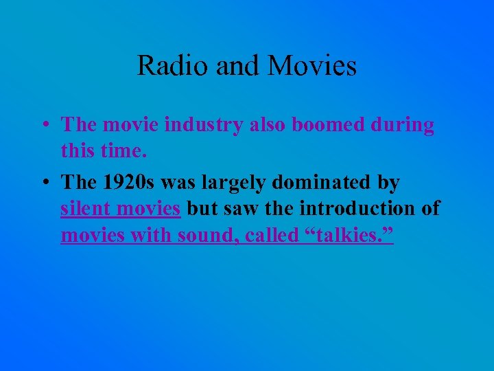 Radio and Movies • The movie industry also boomed during this time. • The