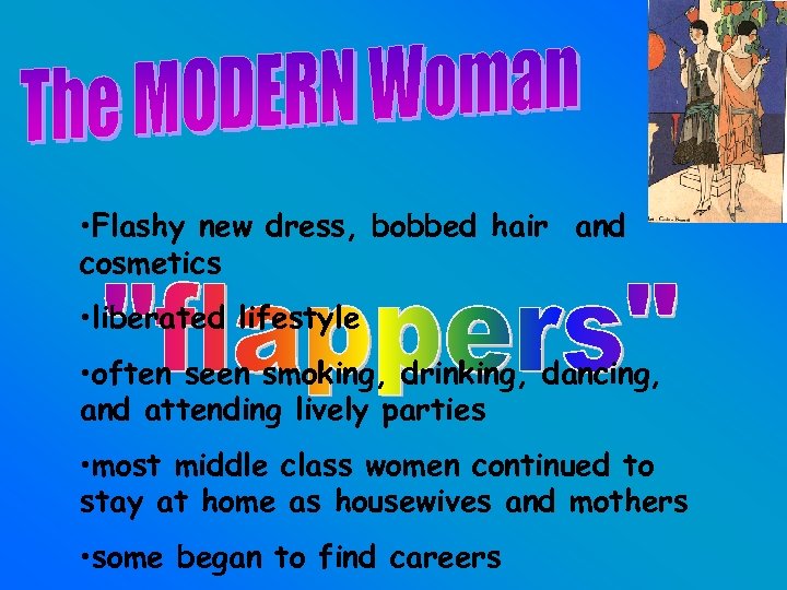  • Flashy new dress, bobbed hair and cosmetics • liberated lifestyle • often