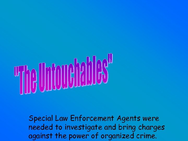 Special Law Enforcement Agents were needed to investigate and bring charges against the power