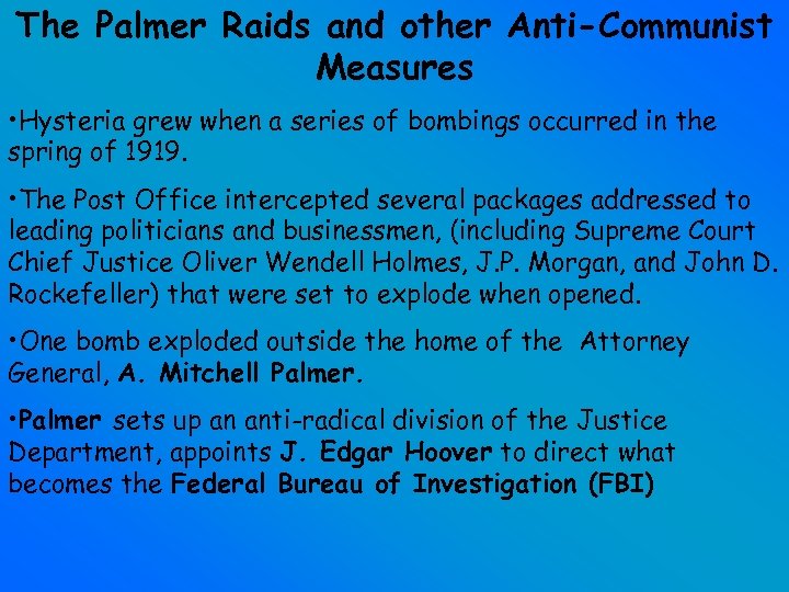 The Palmer Raids and other Anti-Communist Measures • Hysteria grew when a series of