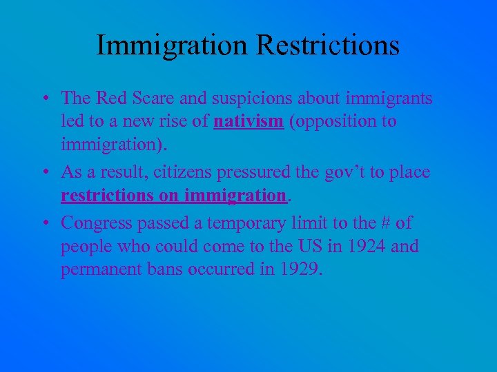 Immigration Restrictions • The Red Scare and suspicions about immigrants led to a new