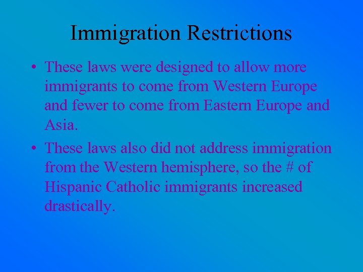 Immigration Restrictions • These laws were designed to allow more immigrants to come from