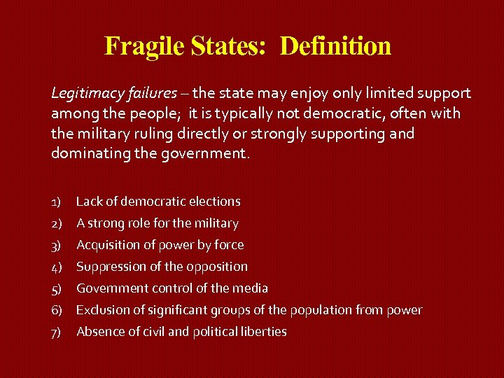 Fragile States: Definition Legitimacy failures – the state may enjoy only limited support among