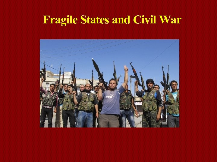 Fragile States and Civil War 