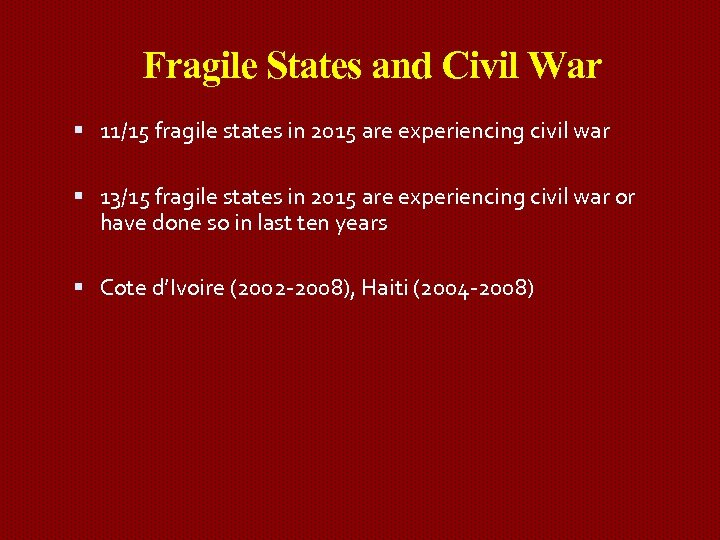 Fragile States and Civil War 11/15 fragile states in 2015 are experiencing civil war