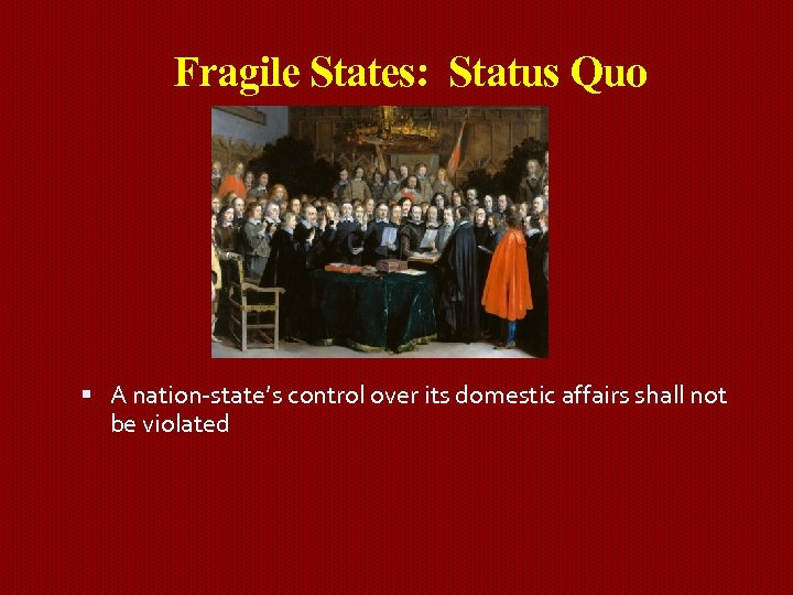 Fragile States: Status Quo A nation-state’s control over its domestic affairs shall not be