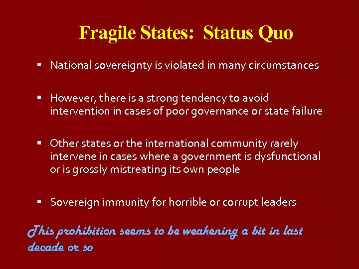 Fragile States: Status Quo National sovereignty is violated in many circumstances However, there is