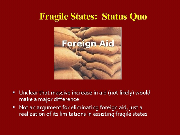 Fragile States: Status Quo Unclear that massive increase in aid (not likely) would make