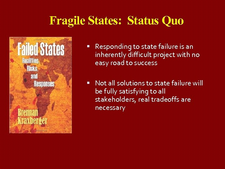 Fragile States: Status Quo Responding to state failure is an inherently difficult project with