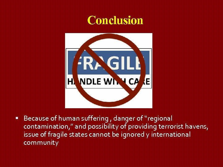 Conclusion Because of human suffering , danger of “regional contamination, ” and possibility of