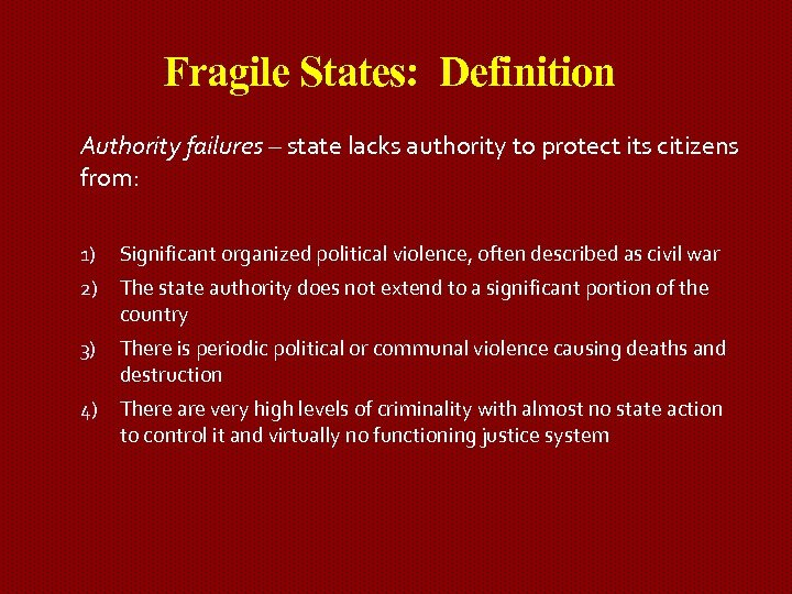 Fragile States: Definition Authority failures – state lacks authority to protect its citizens from: