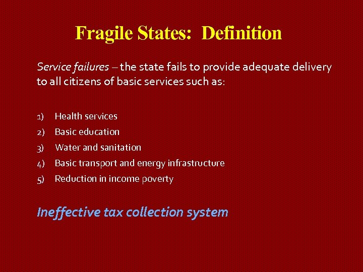 Fragile States: Definition Service failures – the state fails to provide adequate delivery to