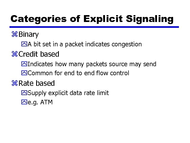 Categories of Explicit Signaling z Binary y. A bit set in a packet indicates