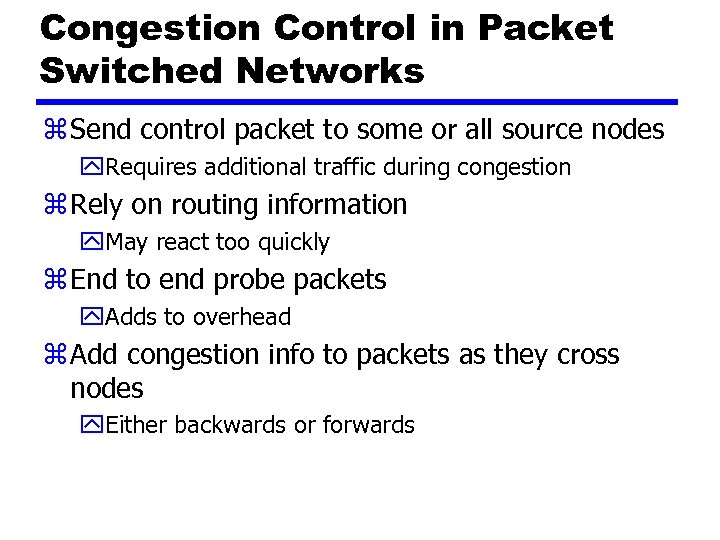 Congestion Control in Packet Switched Networks z Send control packet to some or all