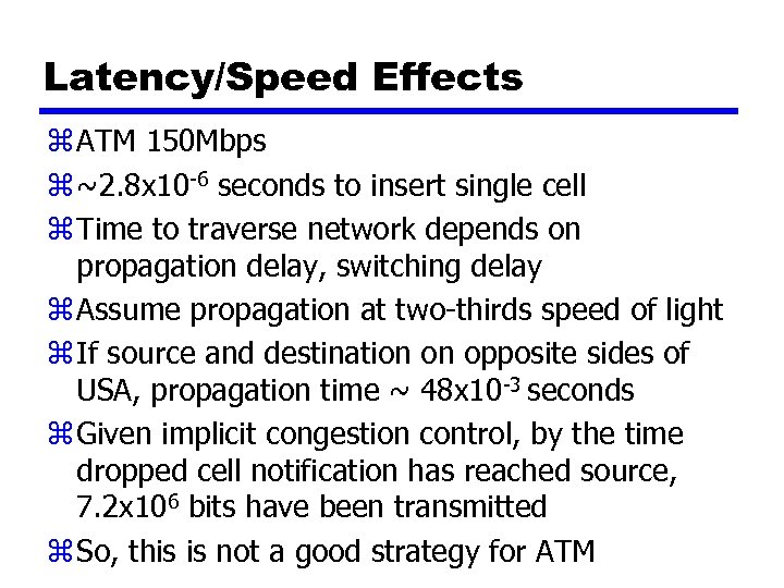 Latency/Speed Effects z ATM 150 Mbps z ~2. 8 x 10 -6 seconds to