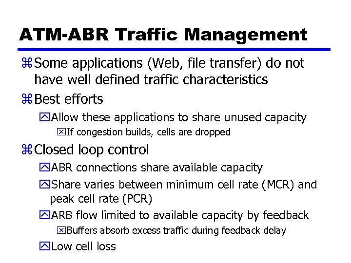 ATM-ABR Traffic Management z Some applications (Web, file transfer) do not have well defined