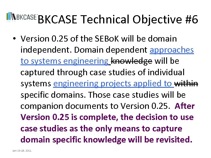 BKCASE Technical Objective #6 • Version 0. 25 of the SEBo. K will be