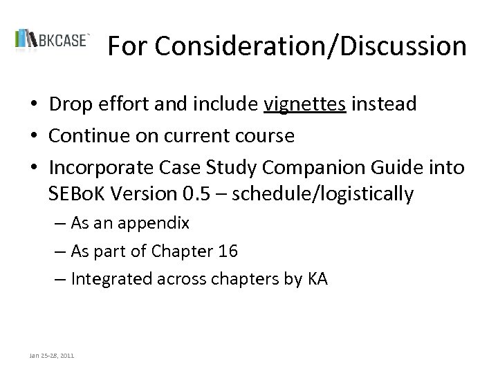 For Consideration/Discussion • Drop effort and include vignettes instead • Continue on current course