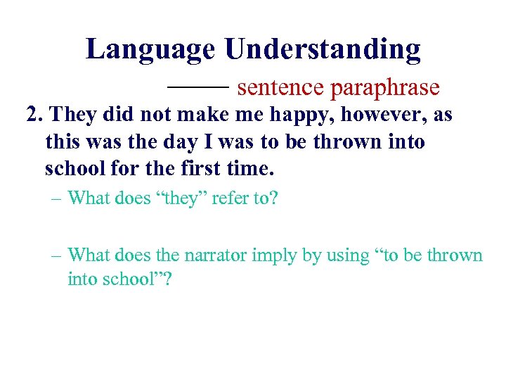 Language Understanding —— sentence paraphrase 2. They did not make me happy, however, as