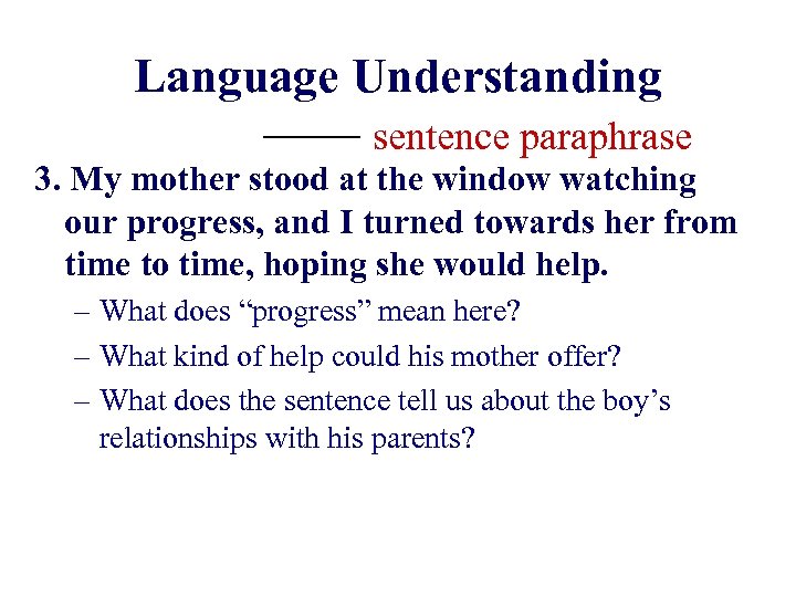 Language Understanding —— sentence paraphrase 3. My mother stood at the window watching our