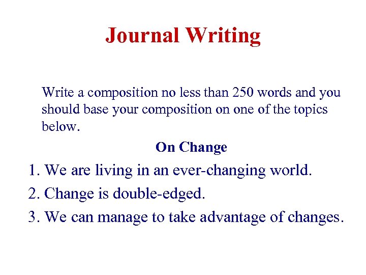 Journal Writing Write a composition no less than 250 words and you should base